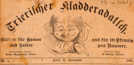 Im „Trierischen Kladderadatsch“ kommentierte Fritz Haubrich verschiedene Themen humoristisch-satirisch: von Müllgebühren über Wahlen bis hin zu städtischen Bauprojekten. Das Foto zeigt die Titelseite der ersten Ausgabe, die am 21. November 1896 erschien.